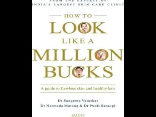 How to Look Like A Million Bucks by Dr. Sangeeta Velaskar