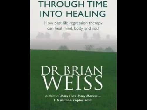 Through Time Into Healing by Dr. Brian Weiss