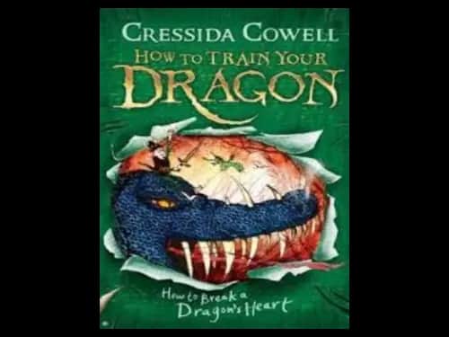 How to Train Your Dragon 8 : How to Break A Dragons Heart by Cressida Cowell