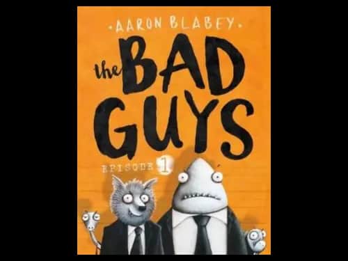 The Bad Guys Episode 1 by Aaron Blabey