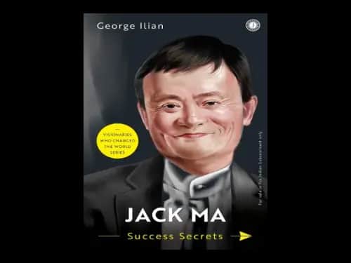 Jack Ma : Success Secrets by George Ilian
