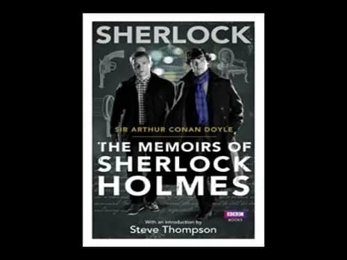 Sherlock : The Memoirs of Sherlock Holmes by Arthur Conan Doyle