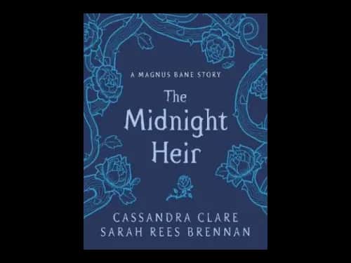 The Midnight Heir : A Magnus Bane Story by Cassandra Clare