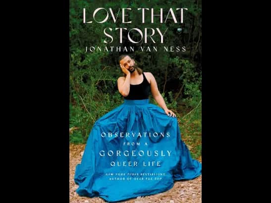 Love That Story: Observations from a Gorgeously Queer Life By Jonathan Van Ness
