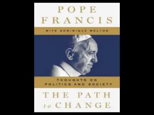 The Path to Change : Thoughts on Politics and Society by Pope Francis