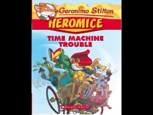 Geronimo Stilton 07 : Heromice : Time Machine Trouble by Geronimo Stilton