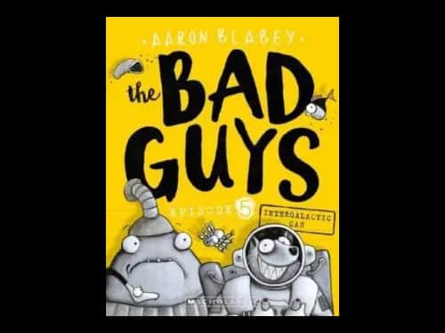 The Bad Guys Episode 05 : Intergalactic Gas by Aaron Blabey