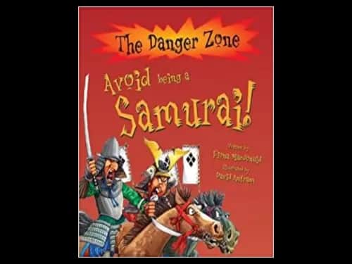 The Danger Zone : Avoid Being A Samurai by Fiona Macdonald,David Antram
