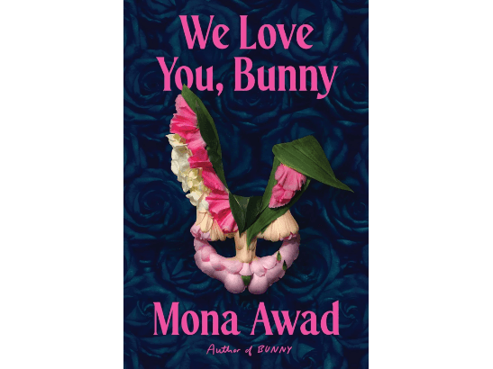 We Love You, Bunny By Mona Awad