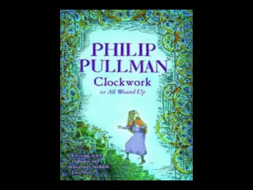 Clockwork or All Wound Up by Philip Pullman