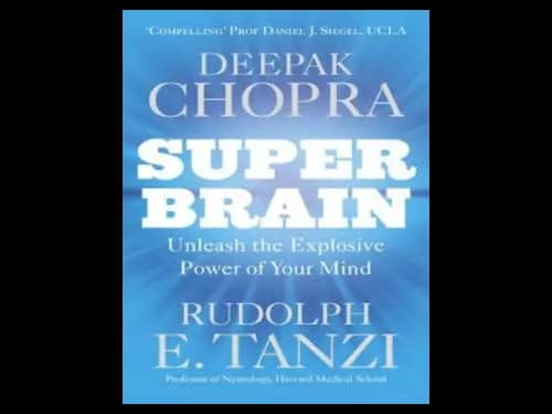 Super Brain : Unleashing the explosive power of your mind by Rudolph E. Tanzi,Deepak Chopra