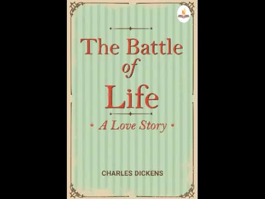Battle of Life- A Love Story by Charles Dickens