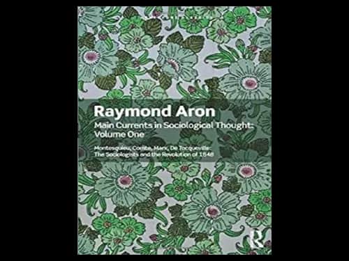Main Currents in Sociological Thought Volume One by Raymond Aron