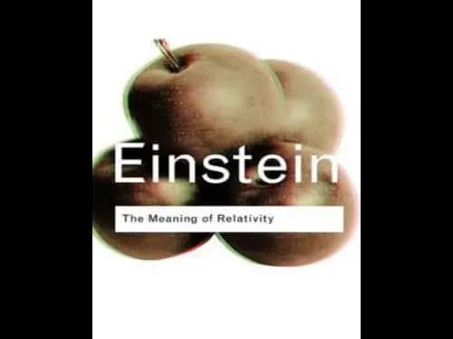 The Meaning of Relativity by Albert Einstein