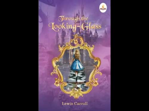 Through the Looking-Glass by Lewis Carroll