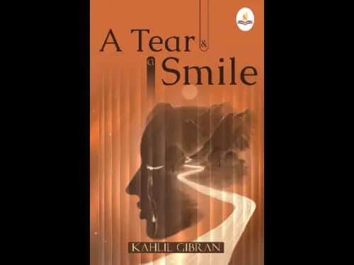 Tear and a Smile by Kahlil Gibran