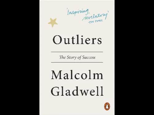 Outliers: The Story of Success by Malcolm Gladwell