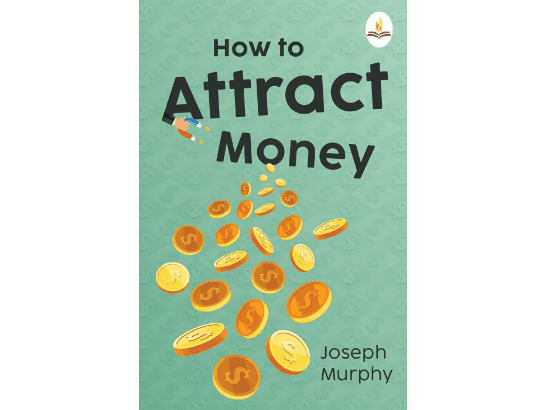 How to Attract Money by Joseph Murphy