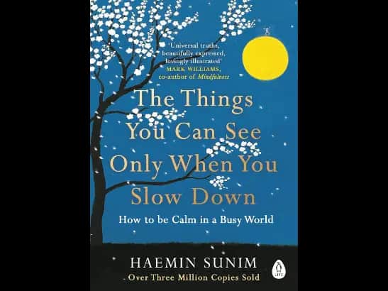 Things You Can See Only When You Slow Down by Haemin Sunim
