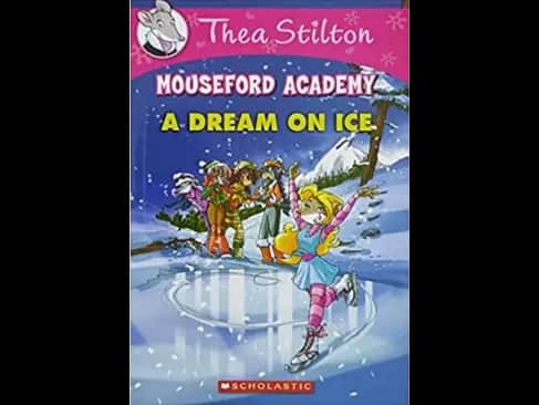 Thea Stilton : Mouseford Academy 10 : A Dream on Ice by Geronimo Stilton,Thea Stilton