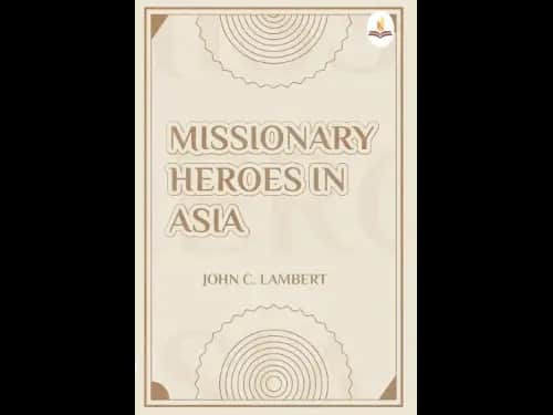 Missionary Heroes in Asia by John C. Lambert