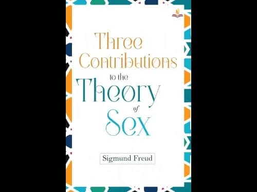Three Contributions to the Theory of Sex by Sigmund Freud