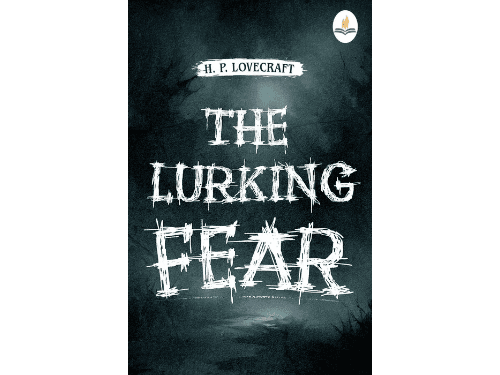 Lurking Fear by H. P. Lovecraft