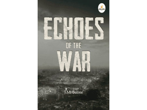 Echoes of The War by J. M. Barrie