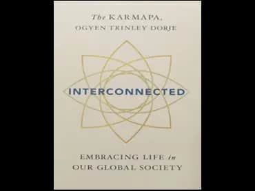 Interconnected : Embracing Life in Our Global Society by Ogyen Trinley Dorje Karmapa