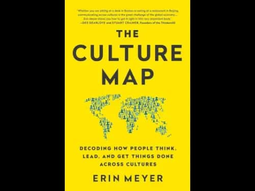 THE CULTURE MAP : DECODING HOW PEOPLE THINK by Erin Meyer