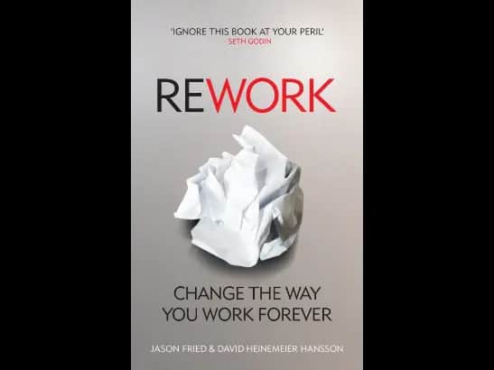 Rework by Jason Fried & David Heinemeier Hansson