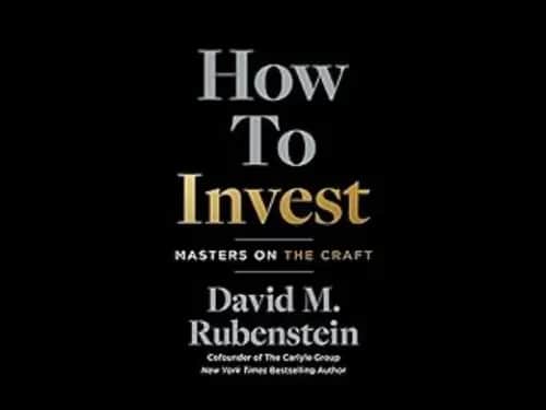 How to Invest : Masters On The Craft by David M. Rubenstein
