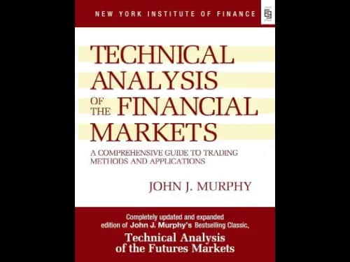 Technical Analysis of The Financial Markets by John J. Murphy [Paperback]