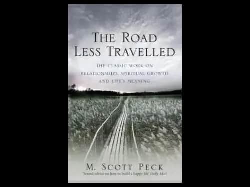 The Road Less Travelled : A New Psychology of Love Traditional Values and Spiritual Growth by M. Scott Peck