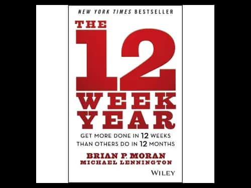 12 week year by Brian P. Moran and Michael Lennington