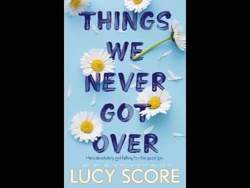 Things we never got over by Lucy Score
