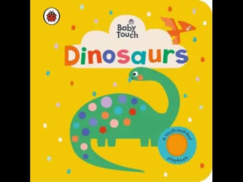 Baby Touch: Dinosaurs: A Touch-and-Feel Playbook