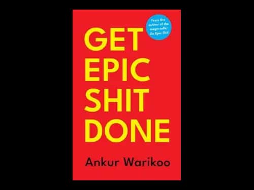 Get Epic Shit Done by Ankur Warikoo