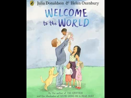 Welcome To The World by Julia Donaldson