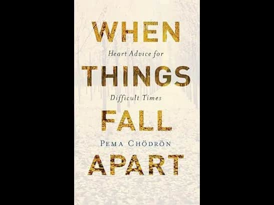 When Things Fall Apart by Pema Chödrön