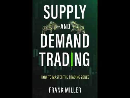 Supply And Demand Trading by Frank Miller