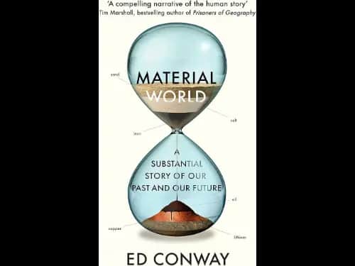 Material World : A Substantial Story Of Our Past And Future by Ed Conway