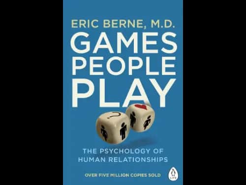 Games People Play by Eric Berne “Games People Play by Eric Berne | Understanding Human Behavior and Social Interactions”