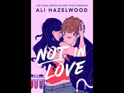 Not in Love by Ali Hazelwood – A Charming Romance from the Bestselling Author of The Love Hypothesis