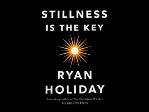 Stillness Is the Key [Paperback] by Ryan Holiday