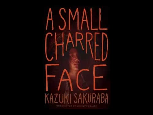 A Small Charred Face by Kazuki Sakuraba,Jocelyne Allen