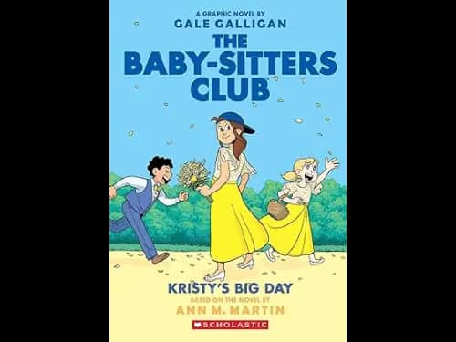 The Baby Sitters Club Graphix 6: Kristys Big Day by Ann M. Martin