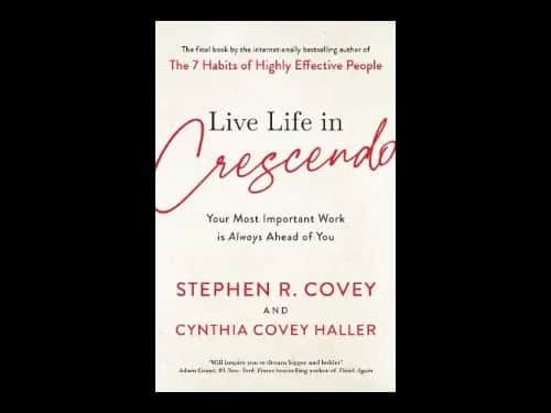 Live Life in Crescendo by Stephen R. Covey,Cynthia Covey Haller