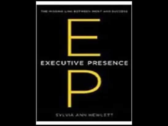 Executive Presence : The Missing Link Between Merit and Success by Sylvia Ann Hewlett