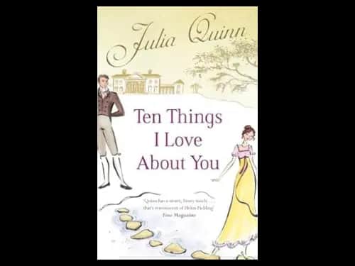 Ten Things I Love About You by Julia Quinn